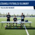 Nasıl Lisanslı Futbolcu Olunur? Güncel 2025 Adım Adım Rehber