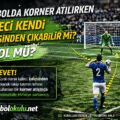 Futbolda Korner Atılırken Kaleci Kendi Kalesinden Çıkabilir mi?