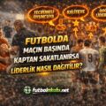 Futbolda Maçın Başında Kaptan Sakatlanırsa Liderlik Nasıl Dağıtılır?